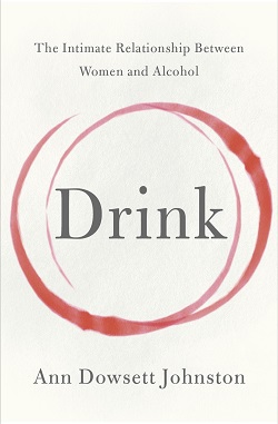 Book giveaway: Drink: The Intimate Relationship between women and drink by Anne Dowsett Johnston -  Post a question to the author