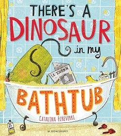 Children's bookclub: There's a Dinosaur in My Bathtub by Catalina Echeverri