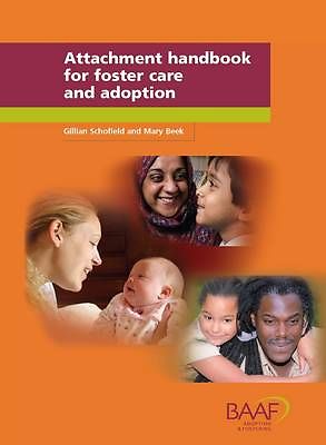 Attachment handbook for foster care and adoption by G Schofield  M Beek