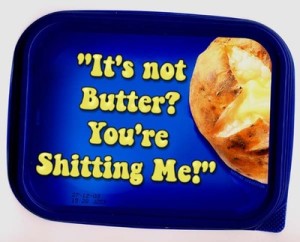 to think I Can't Believe It's Not Butter...