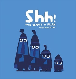 Children's bookclub: Shh! We Have a Plan by Chris Haughton and