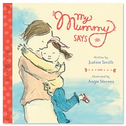 Book giveaway: My Mummy Says by Angie Stevens