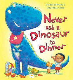 Children's bookclub: Never Ask A Dinosaur to Dinner by Gareth Edwards and Guy Parker-Rees