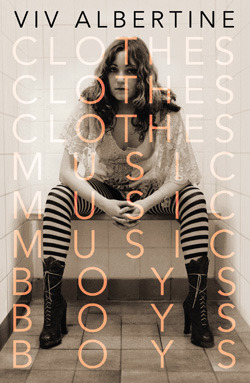 Book Giveaway: Clothes, Music, Boys by Viv Albertine