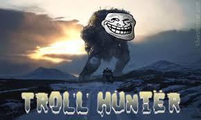to ask if there are troll hunters