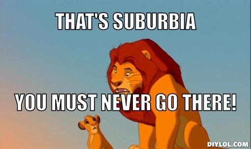 To not understand suburban/domestic bliss