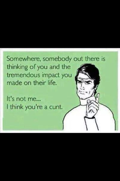 To be offended by the use of this word in many threads?