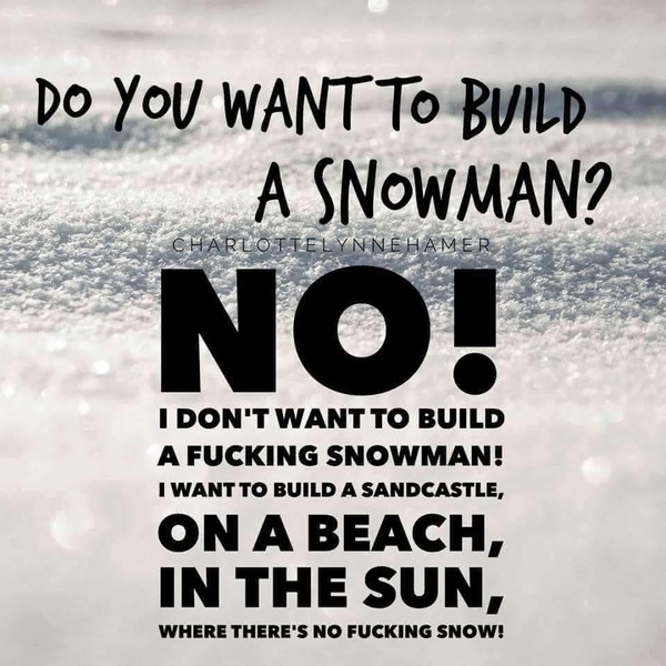 To absolutely hate winter?
