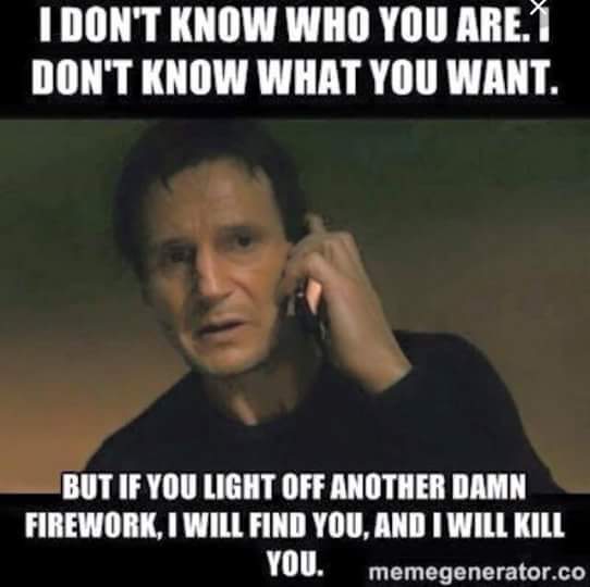 To be furious at fireworks tonight?