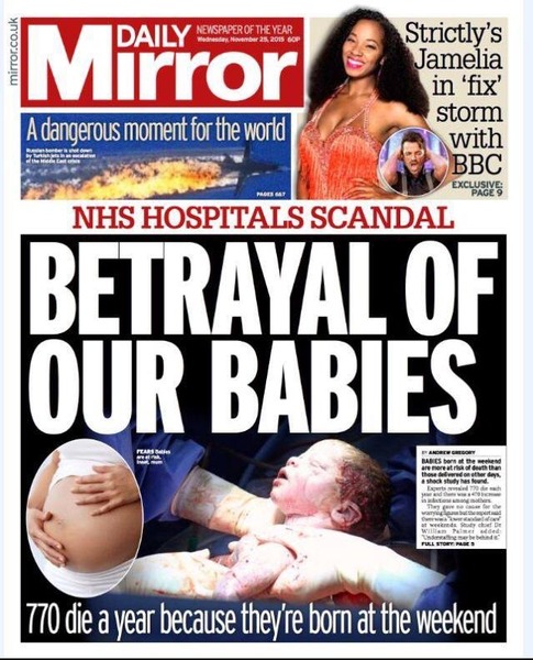 To be pissed off about the politically spun report saying it's more dangerous to give birth at a weekend?