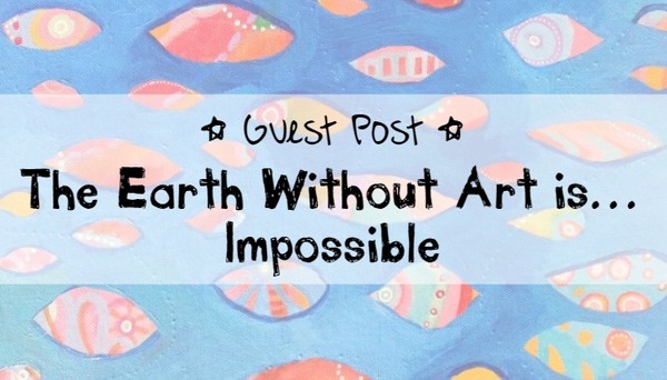 The Earth Without Art is… Impossible