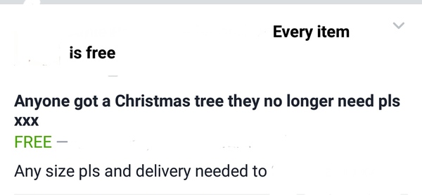 When you give something away for free, FOR FREE on Facebook, and they don't turn up and then ask if you can deliver. Quite lighthearted, although ragey too