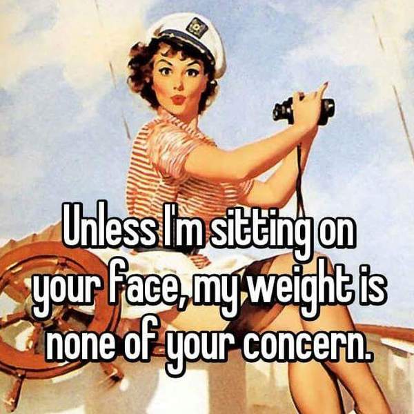 To be annoyed I get given less food because the cook thinks I need to lose weight?