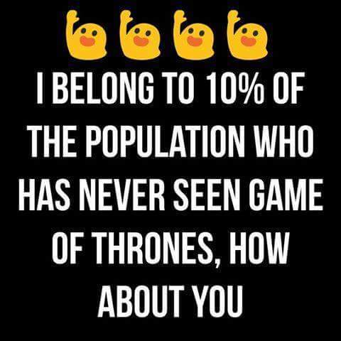 Boasting about not watching Game of Thrones..  On Facebook?