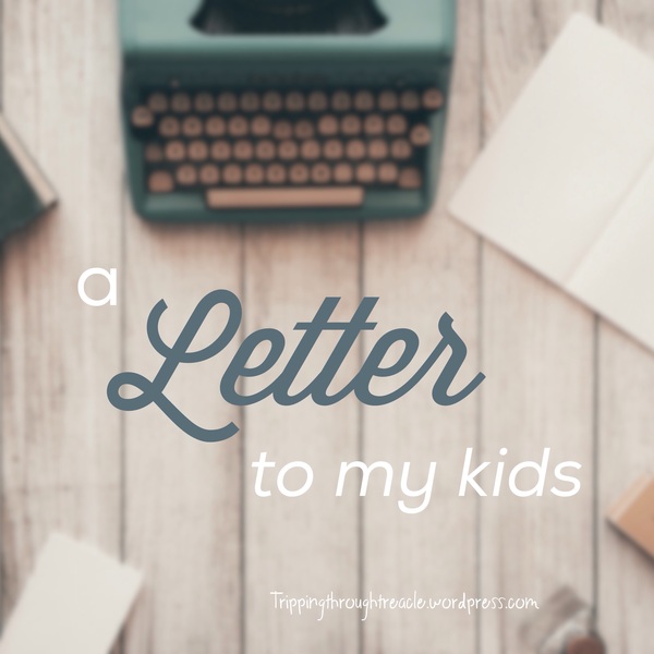A letter to my kids