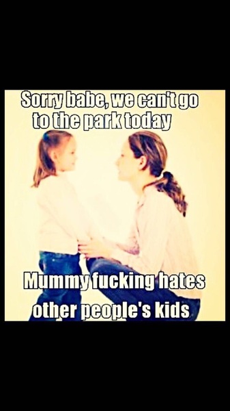 To not like other people's children very much?