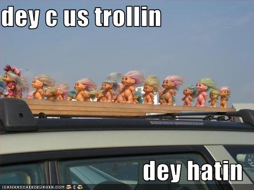 To think too many people still feed trolls?