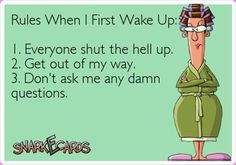 to wish my DH would SHUT UP IN THE MORNINGS??