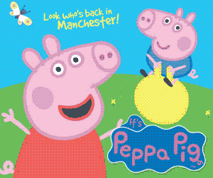 Peppa Pig is on at the Palace in Manchester!