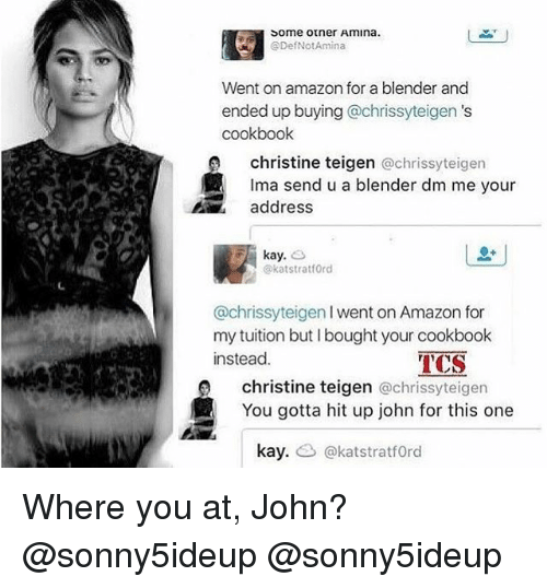 To find Chrissy Teigen insufferable