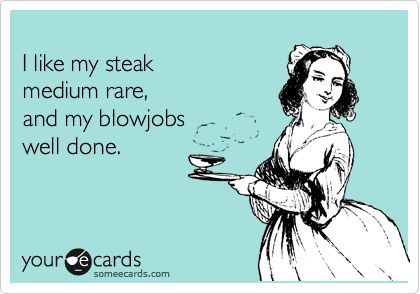 Steak and BJ day