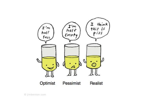 To not understand why other people are obsessed with 'thinking positive'?