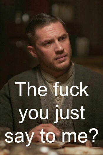To not get the Tom Hardy obsession?