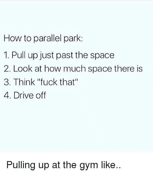 Please please tell me how you parallel park!