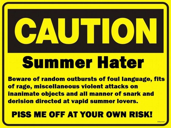 I HATE summer!! Being on winter