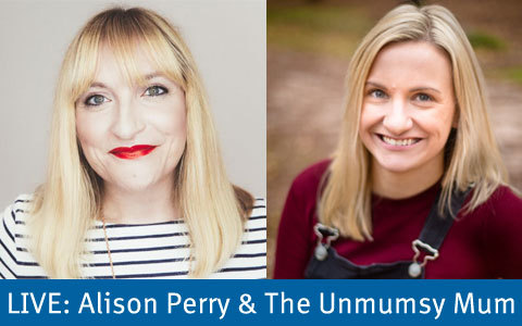 Facebook Live with Sarah Turner (the Unmumsy Mum) and Alison Perry from Not another mummy blog, 12.30 Tuesday 11 July