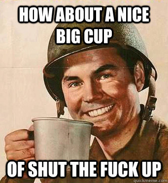 To tell my Co-worker to shut the hell up!