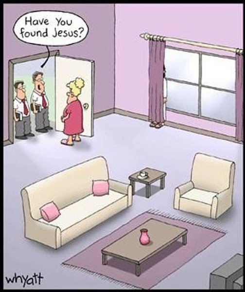 No, I don't want to find Jesus!