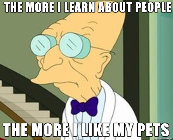 To prefer animals to humans?