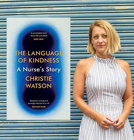 Webchat with former nurse and author of The Language of Kindness, Christie Watson on Thursday 17 May, 9pm