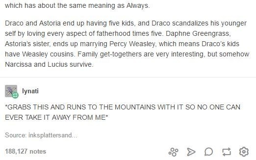 To still be annoyed that Hermione married Ron?