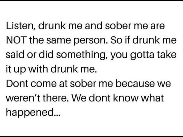 To hold someone's drunken words against them?