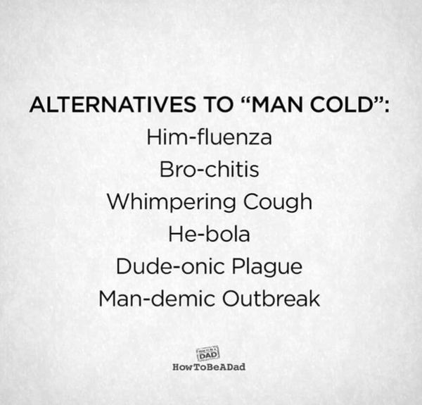 Ill Husband.  FFS it's a cold not the bubonic plague