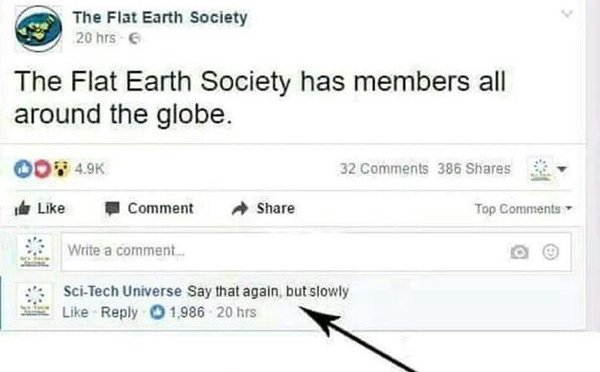 To be amazed that some people actually believe the earth is flat.