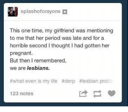 To think that the fear of unwanted pregnancy never ends.