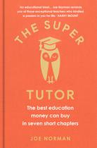 Q&A with Joe Norman on The Super Tutor - on his top 7 essential and imaginative lessons, and lifelong learning