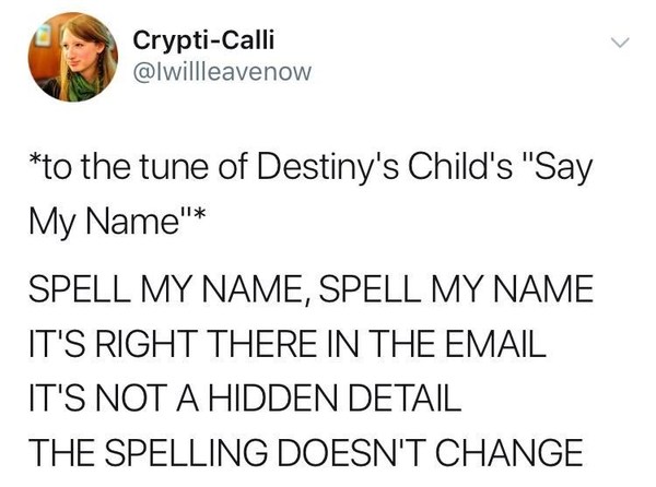 To expect management to get my name right after 2 years!