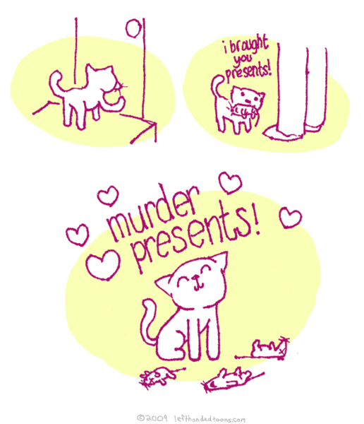 To be really upset with my cat
