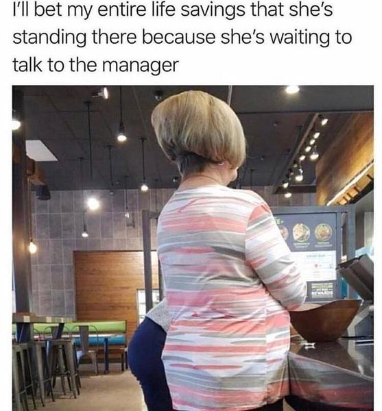 Can we stop with the stupid ‘can I speak to the manager/mum bob’ comments