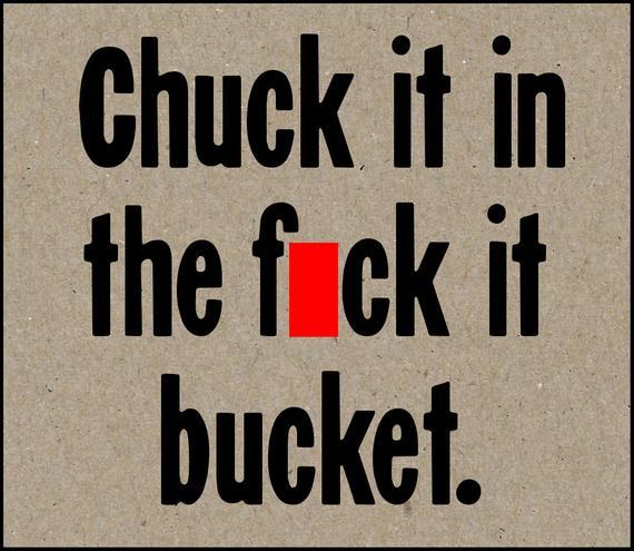 To think fuck it