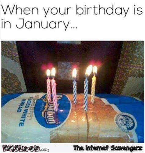 To think having a January birthday shows you who your fair-weather friends are?