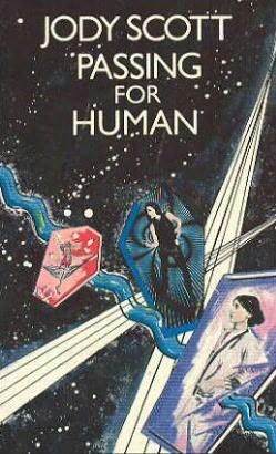 Feminist science   fiction; Passing for Human by Jody Scott (women's Press, 1986)