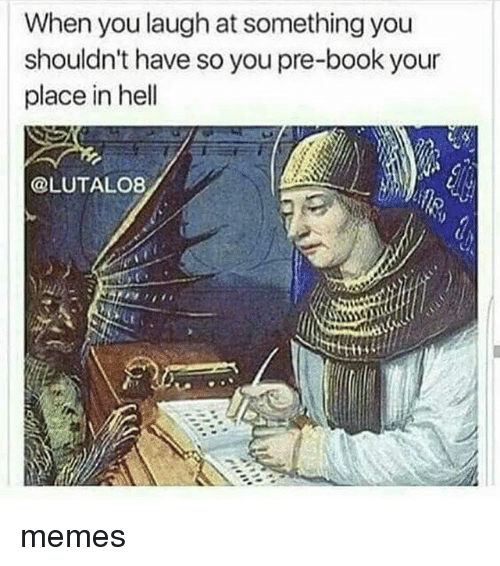 Ok, so I'm going straight to hell....