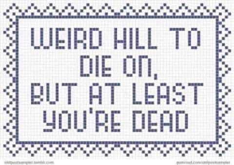 To ask for your hill you will die on? LIGHTHEARTED