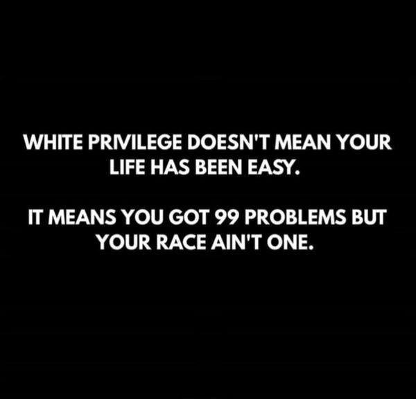 It isn't white privilege