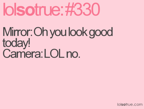 To ask if you are photogenic?
